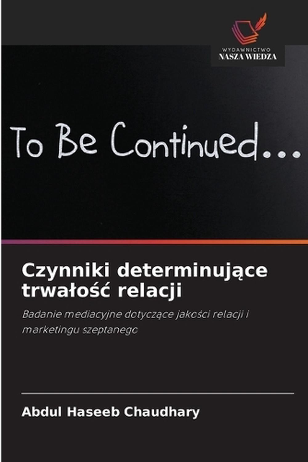 Czynniki determinujce trwaloc relacji by Abdul Haseeb Chaudhary (Polish) Paperba