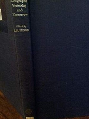 Geography Yesterday and Tomorrow Hardcover E. H. Brown