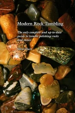 Modern Rock Tumbling - A book by Steve Hart.  Instructions for rock tumbling.