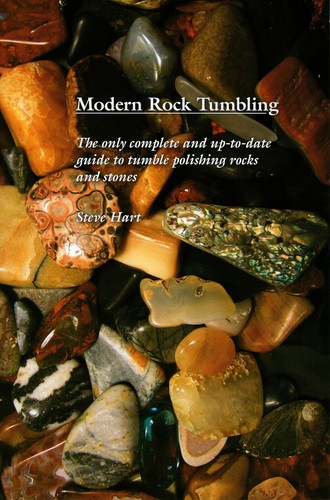 Modern Rock Tumbling - A book by Steve Hart. Instructions for rock tumbling.