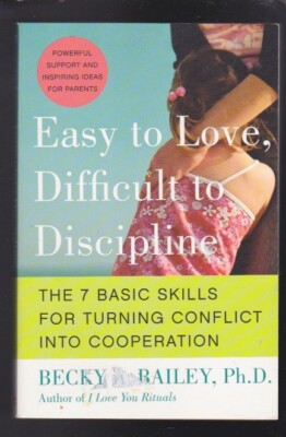 Easy to Love, Difficult to Discipline:The 7 Basic Skills for