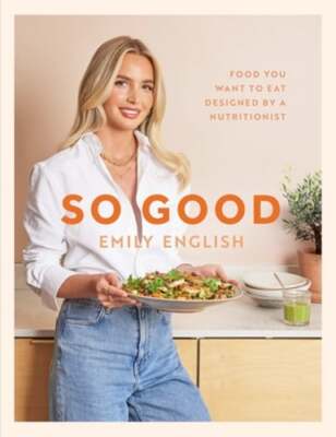 So Good: Food you want to eat, designed by a nutritionist by Emily English: Used