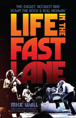 Life in the Fast Lane The Eagles Reckless Ride Down the Rock  Roll Highway