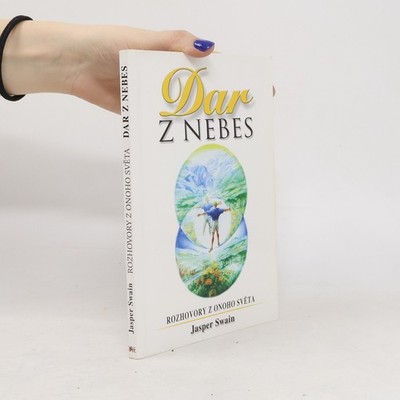 Dar z nebes : rozhovory z onoho světa  |  Jasper Swain