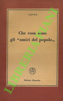 LENIN - Che cosa sono gli  amici del popolo  e come lottano contro i socialdemo