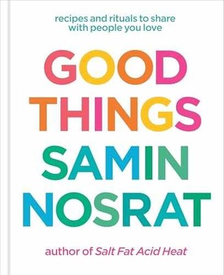 Good Things: Recipes and Rituals to - Hardcover, by Nosrat Samin - Very Good