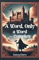 Georg Ebers | A Word, Only A Word - Complete | Taschenbuch | Englisch (2024)
