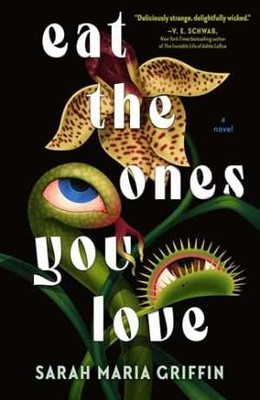 Eat the Ones You Love - Hardcover, by Griffin Sarah Maria - Very Good u