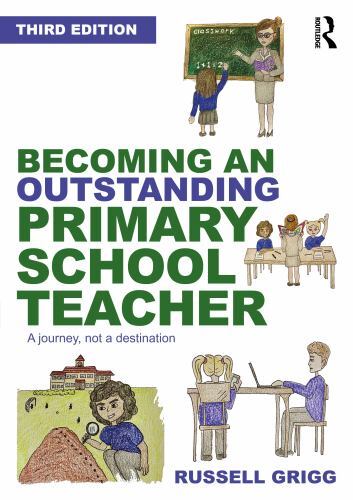 Becoming an Outstanding Primary School Teacher : A Journey, Not a Destination...