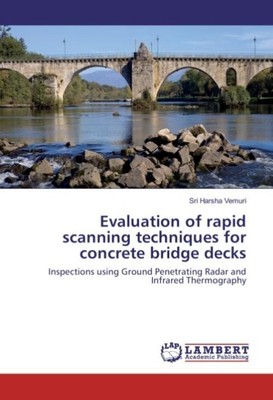 Evaluation of rapid scanning techniques for concrete bridge decks Sri Harsha Vem