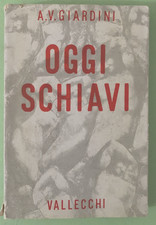 A.V. GIARDINI - OGGI SCHIAVI - 1955 VALLECCHI - Libro [L42]