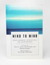 Elliot L Jurist / Mind to Mind Infant Research Neuroscience and Psychoanalysis