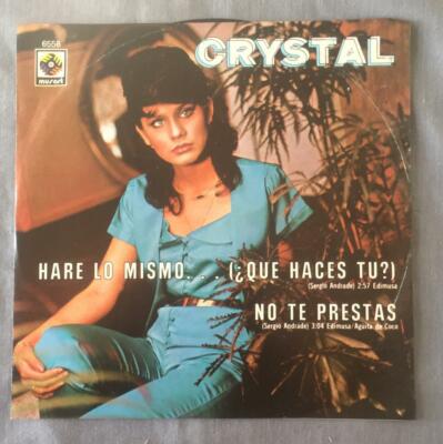 CRYSTAL -HARE LO MISMO .. QUE HACES TU? / NO TE PRESTAS- 1984 MEXICAN 7'' SINGLE