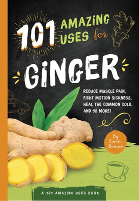 #ad 101 Amazing Uses For Ginger: Reduce Muscle Pain Fight Motion Sickness Heal... $9.02