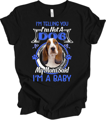 Basset Hound Humor - 'I'm Not A Dog' - Funny Pet Lover Gift