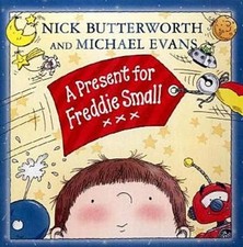 A Present for Freddie Small, Nick Butterworth, Michael Evans