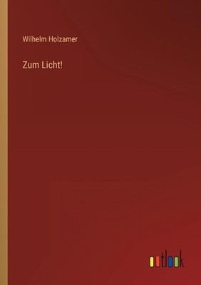 Zum Licht! by Wilhelm Holzamer Paperback Book