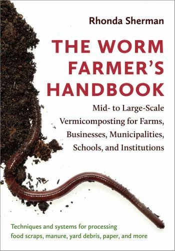 Worm Farmer's Handbook : Mid- to Large-Scale Vermi