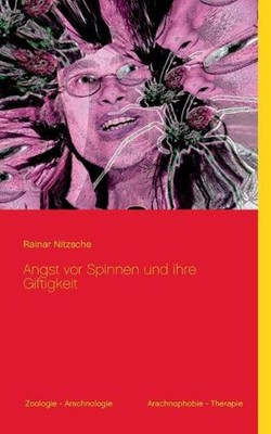 Angst vor Spinnen und ihre Giftigkeit: Mit 24 meist farbigen Abbildungen (Spinne