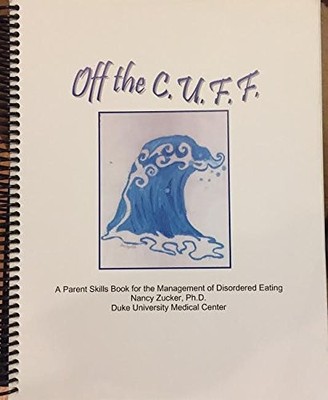 Off the C.U.F.F.: A Parent Skills Book for Management of Disordered Eating
