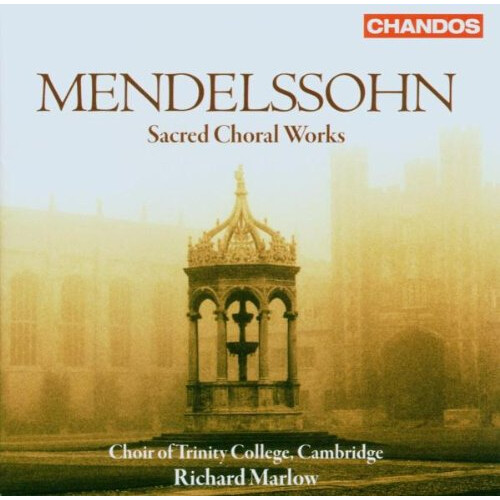 Choir Of Trinity College Cambridge - Mendelssohn: Sacred Choral Works