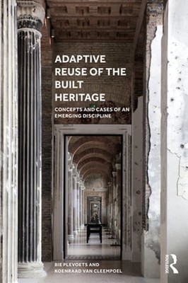 Adaptive Reuse of the Built Heritage: Concepts and Cases of an Emerging: New