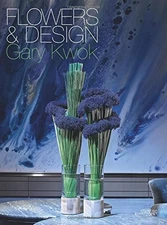FLOWERS AND DESIGN: GARY KWOK - Hardcover **BRAND NEW**