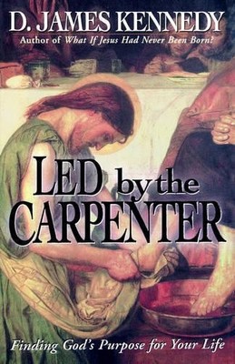 D James Kennedy The Led by the Carpenter (Taschenbuch)