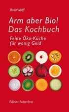 Arm aber Bio!: Das Kochbuch. Feine Öko-Küche für wenig Gel... | Livre | état bon