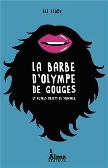 La barbe dOlympe de Gouges et autres objets de scandale... | Buch | Zustand gut
