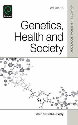 Genetics, Health and Society (Advances in - Hardcover, by Perry Brea L - Good