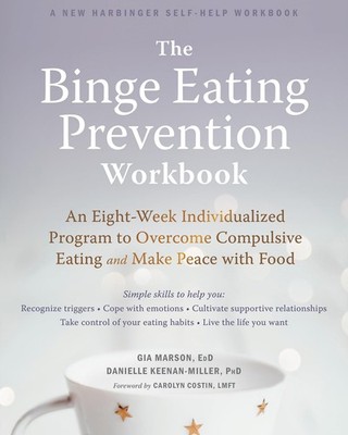 The Binge Eating Prevention Workbook: An Eight-Week Individualized Program t...
