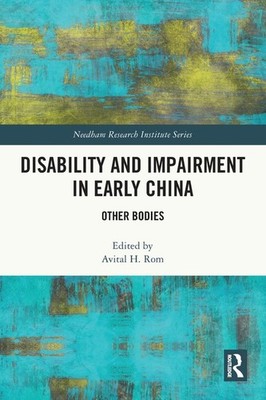 Disability and Impairment in Early China: Other Bodies Paperback by Avital H Rom