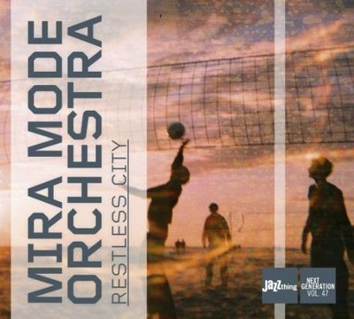Mira Mode Orchestra Restless City  JAZZTHING NEXT GENERATION vol. 47 DIGIPAK