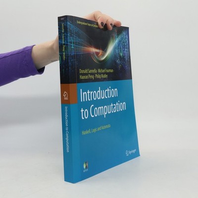Introduction to Computation: Haskell, Logic and Automata  |  Donald Sannella