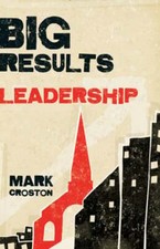 Big Results Leadership by Mark Croston: New