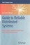 Guide to Reliable Distributed Systems : Building High-assurance Applications ...