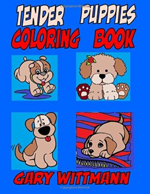 Tender Puppies Coloring Book: Preschool and Toddlers Coloring by Wittmann New-,