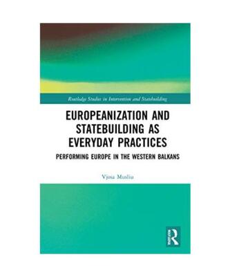 Europeanization and Statebuilding As Everyday Practices: Performing Europe in th