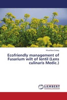 Khushboo Dubey | Ecofriendly Management Of Fusarium Wilt Of Lentil (Lens...