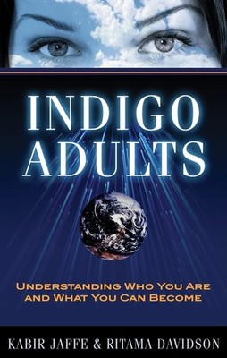 Indigo Adults: Understanding Who You Are and What You Can Become Jaffe, Kabi...