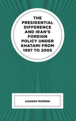 The Presidential Difference and Irans Foreign Pol