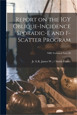 #ad Report on the IGY Oblique incidence Sporadic E and F scatter Program; NBS Techni $22.44