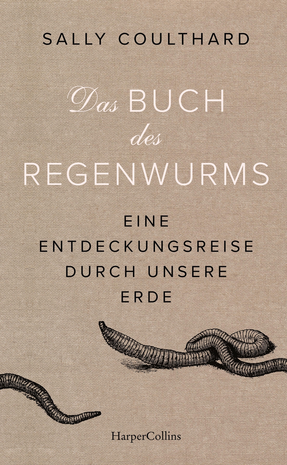 Das Buch Des Regenwurms. Eine Entdeckungsreise Durch Unsere Erde |