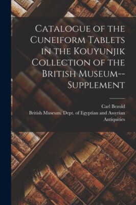British Museum. Dept - Catalogue of the Cuneiform Tablets in the Kouyu - X555z