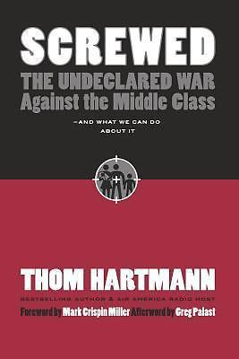 Screwed : The Undeclared War Against the Middle Class -- and What We Can Do B1 - Picture 1 of 1