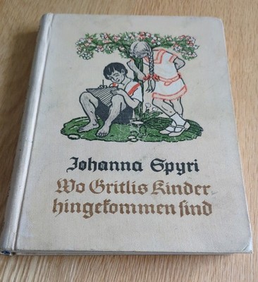Johanna Spyri: Wo Gritlis Kinder hingekommen sind ,  altes Buch 