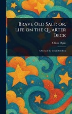 Brave Old Salt; or, Life on the Quarter Deck by Oliver Optic Hardcover Book