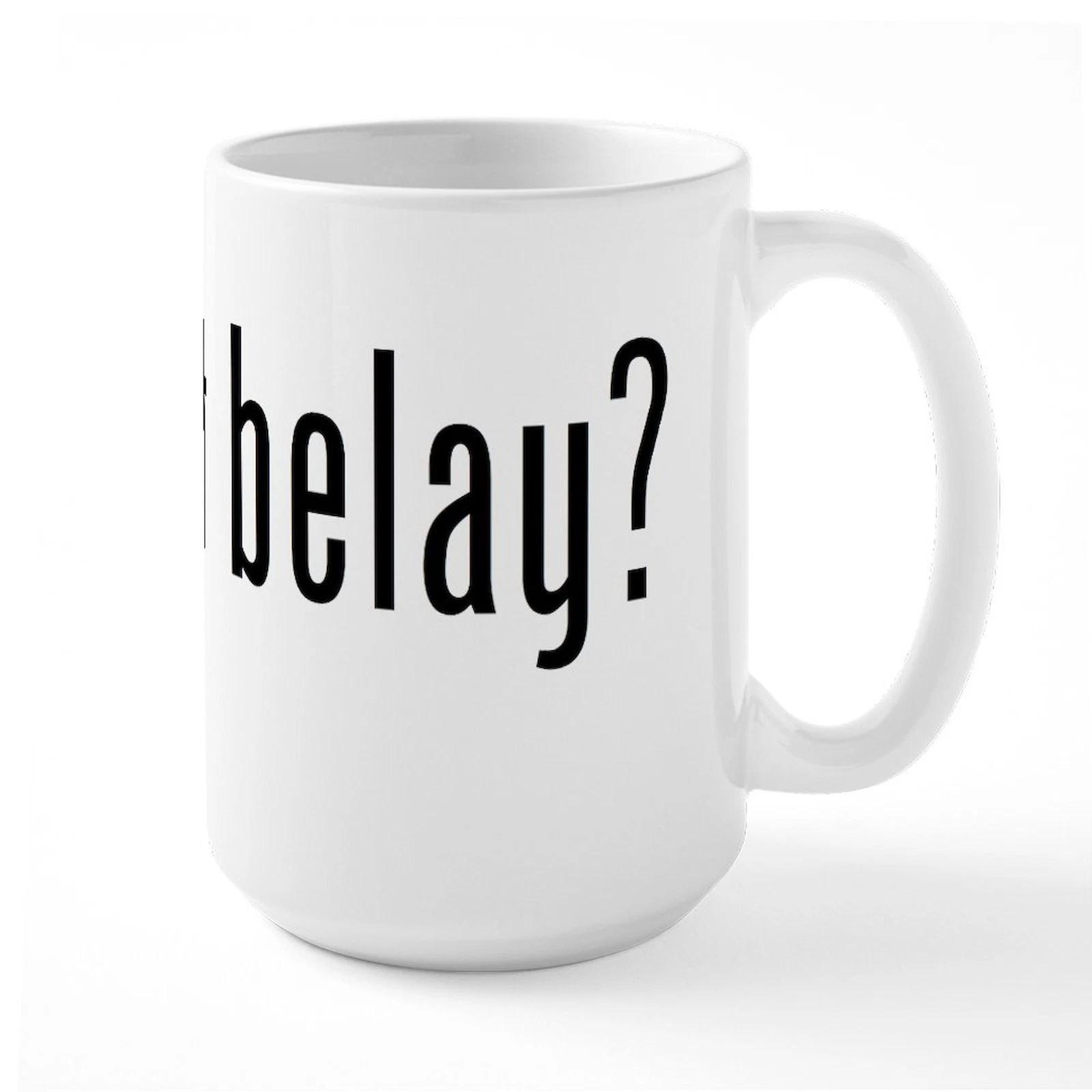 Got Belay 15 oz White Coffee Mug for Camping Enthusiasts