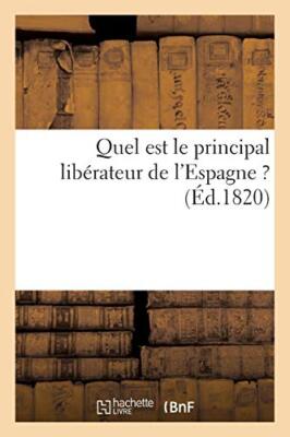 Quel est le principal liberateur de l'Espagne ? (Ed.1820)                      